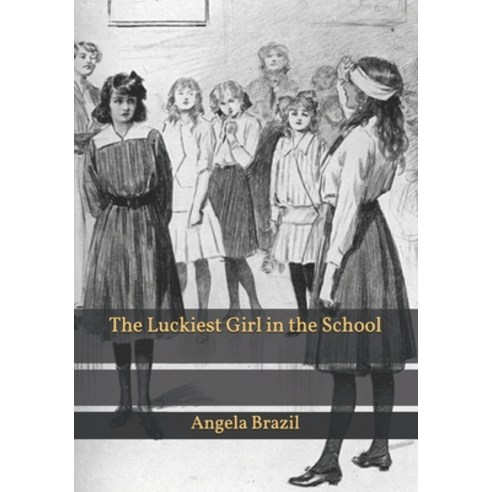 The Luckiest Girl in the School Paperback, Independently Published, English, 9798598510667