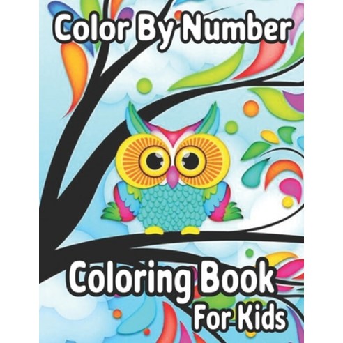 Color By Number Coloring Book For Kids: 50 Unique Color By Number Design for drawing and coloring St... Paperback, Independently Published, English, 9798598901076