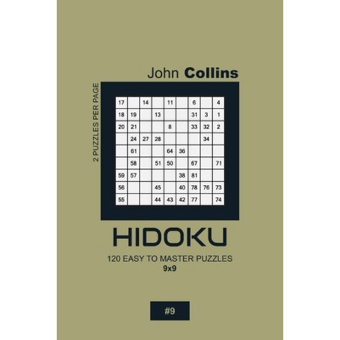 Hidoku - 120 Easy To Master Puzzles 9x9 - 9 Paperback, Independently Published, English, 9798608994722
