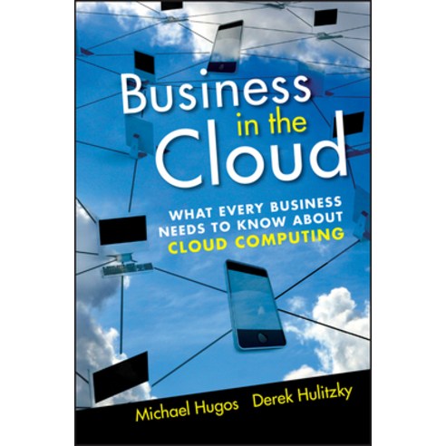 Business in the Cloud: What Every Business Needs to Know about Cloud Computing Hardcover, Wiley