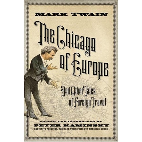 The Chicago of Europe: And Other Tales Foreign Travel [hardcover]