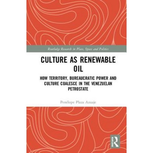 Culture as Renewable Oil: How Territory Bureaucratic Power and Culture Coalesce in the Venezuelan P... Hardcover, Routledge