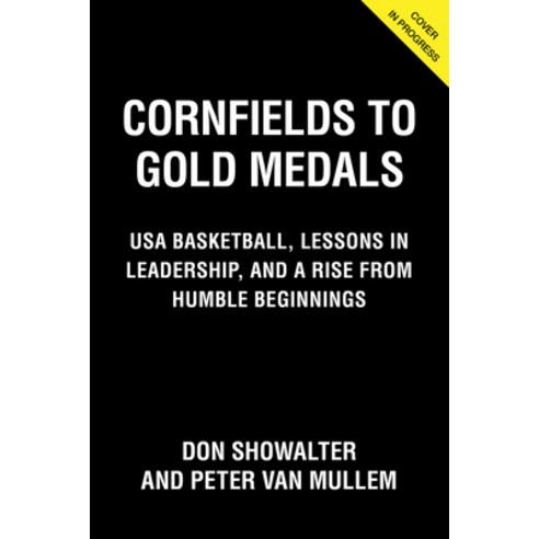 (영문도서) Cornfields to Gold Medals: USA Basketball Lessons in Leadership and a Rise from Humble Begi... Hardcover, Triumph Books (IL), English, 9781637272046