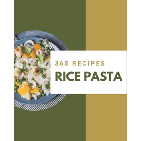 365 Rice Pasta Recipes: The Best-ever of Rice Pasta Cookbook Paperback, Independently Published, English, 9798574176962