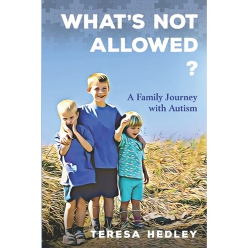 What''s Not Allowed?: A Family Journey with Autism Paperback, Wintertickle Press