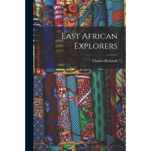 (영문도서) East African Explorers Paperback, Hassell Street Press, English, 9781015308879