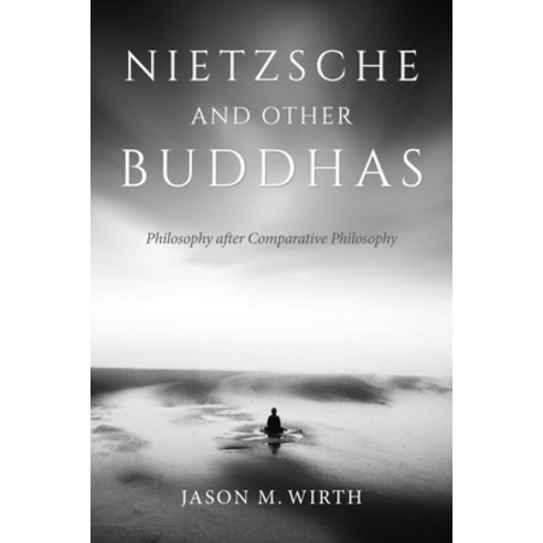 (영문도서) Nietzsche and Other Buddhas: Philosophy After Comparative Philosophy Hardcover, Indiana University Press, English, 9780253039705