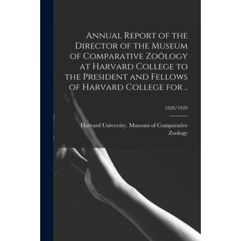 (영문도서) Annual Report of the Director of the Museum of Comparative Zoölogy at Harvard College to the ... Paperback, Legare Street Press, English, 9781013954399