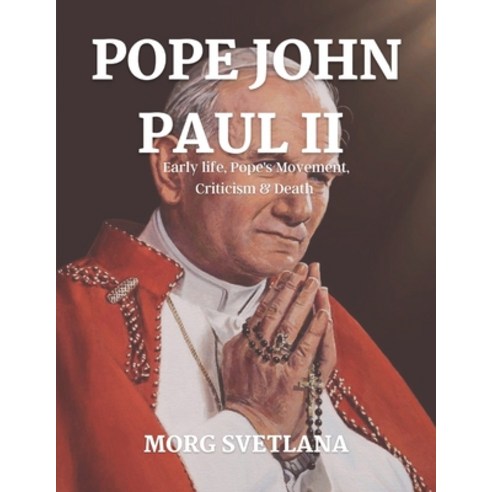 (영문도서) Pope John Paul II: Early life Pope''s Movement Criticism and Death Paperback, Independently Published, English, 9798361585724