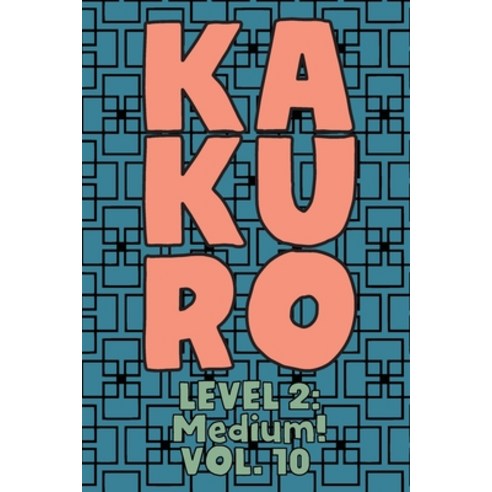 Kakuro Level 2: Medium! Vol. 10: Play Kakuro 14x14 Grid Medium Level Number Based Crossword Puzzle P... Paperback, Independently Published, English, 9798571325042