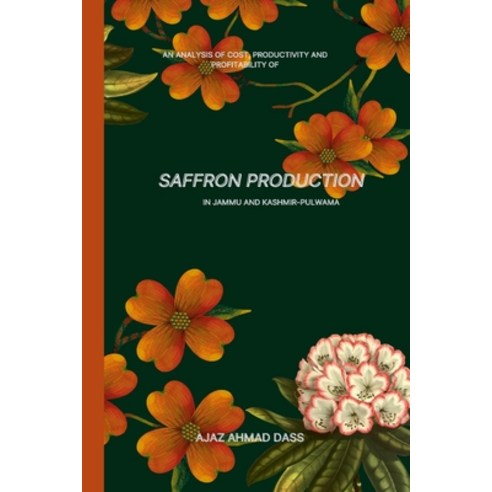 (영문도서) An Analysis of Cost Productivity and Profitability of Saffron Production in Jammu and Kashmi... Paperback, Independent Publisher, English, 9789089988096
