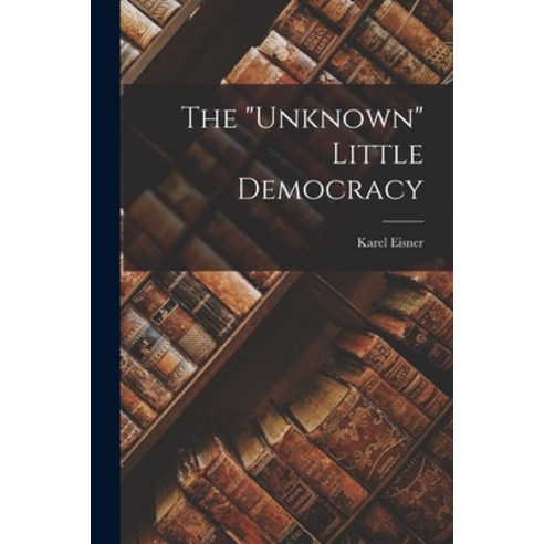 (영문도서) The unknown Little Democracy Paperback, Hassell Street Press, English, 9781014138552