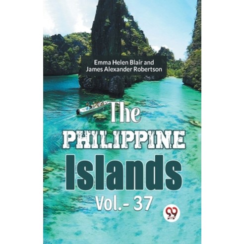 (영문도서) The Philippine Islands Vol.-37 Paperback, Double 9 Books, English, 9789359399324