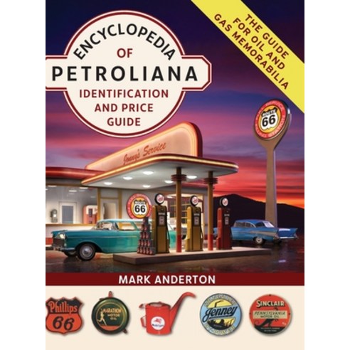 Encyclopedia of Petroliana: Identification and Price Guide Hardcover, Echo Point Books & Media, English, 9781635619324