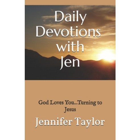 Daily Devotions with Jen: God Loves You...Turning to Jesus Paperback, Independently Published