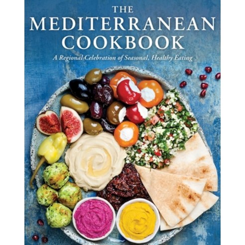 The Mediterranean Cookbook: A Regional Celebration of Seasonal Healthy Eating Hardcover, Cider Mill Press