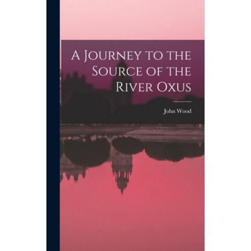 (영문도서) A Journey to the Source of the River Oxus Hardcover, Legare Street Press, English, 9781015457935