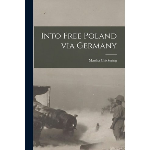 (영문도서) Into Free Poland via Germany Paperback, Legare Street Press, English, 9781017327724