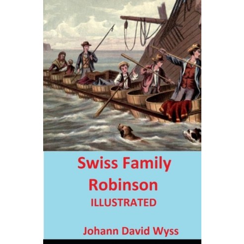 (영문도서) Swiss Family Robinson Illustrated Paperback, Independently Published, English, 9798516506819