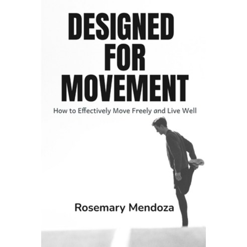 (영문도서) Designed For Movement: How to Effectively Move Freely and Live Well Paperback, Independently Published, English, 9798396694613
