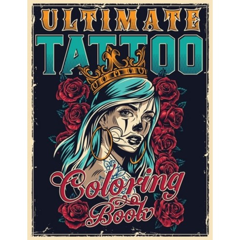 Ultimate Tattoo Coloring Book: Over 180 Coloring Pages For Adult Relaxation With Beautiful Modern Ta... Paperback, Independently Published, English, 9798556402010