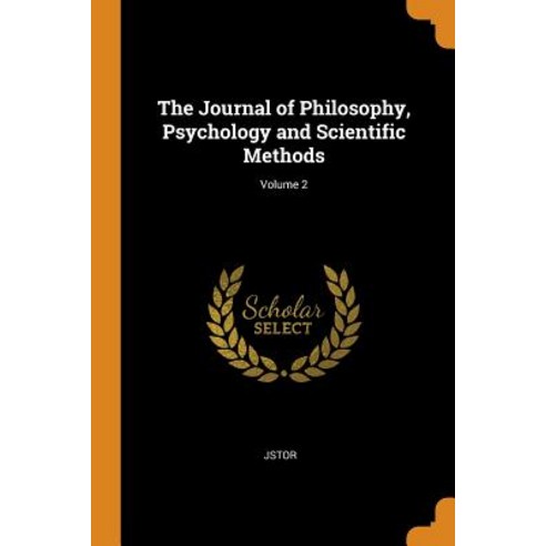 (영문도서) The Journal of Philosophy Psychology and Scientific Methods; Volume 2 Paperback, Franklin Classics, English, 9780341946014