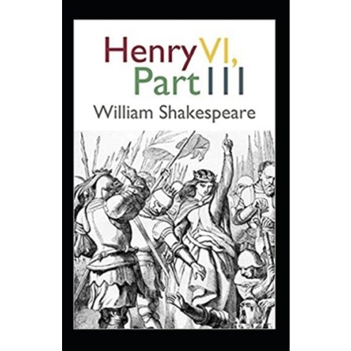 (영문도서) Henry VI Part 3 Annotated Paperback, Independently Published, English, 9798519879675