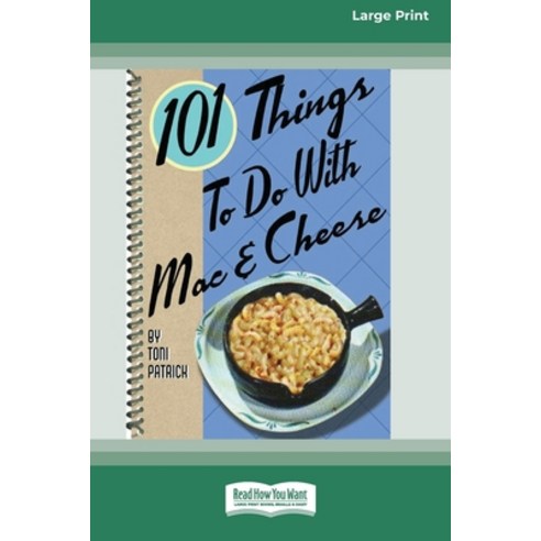 101 Things to do with Mac & Cheese (16pt Large Print Edition) Paperback, ReadHowYouWant, English, 9780369324597