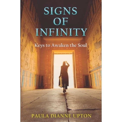 Signs of Infinity: Keys to Awaken the Soul Paperback, Grail Cup Publishing