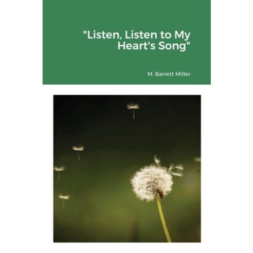 (영문도서) Listen Listen to My Heart''s Song Paperback, Lulu.com, English, 9781329444126