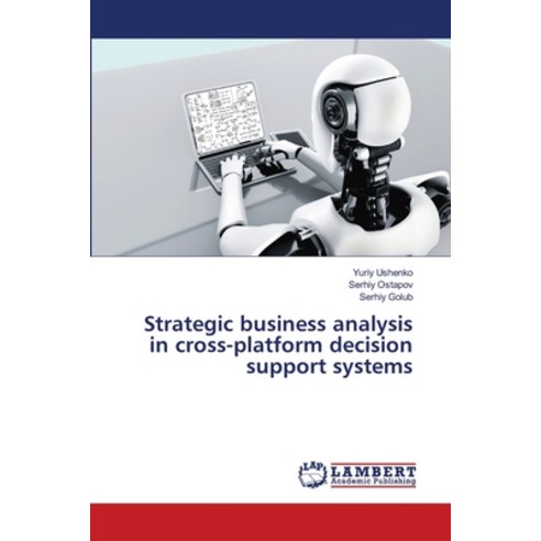 (영문도서) Strategic business analysis in cross-platform decision support systems Paperback, LAP Lambert Academic Publis..., English, 9786205640241