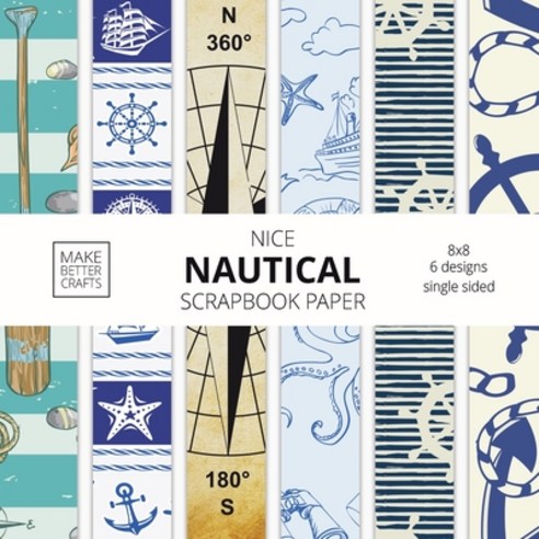 Nice Nautical Scrapbook Paper: 8x8 Nautical Art Designer Paper for Decorative Art DIY Projects Hom... Paperback, Make Better Crafts, English, 9781953987174