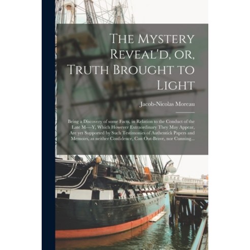 (영문도서) The Mystery Reveal''d or Truth Brought to Light [microform]: Being a Discovery of Some Facts... Paperback, Legare Street Press, English, 9781014886156