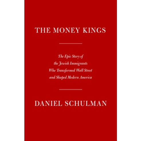 (영문도서) The Money Kings: The Epic Story of the Jewish Immigrants Who Transformed Wall Street and Shap... Hardcover, Knopf Publishing Group, English, 9780451493545
