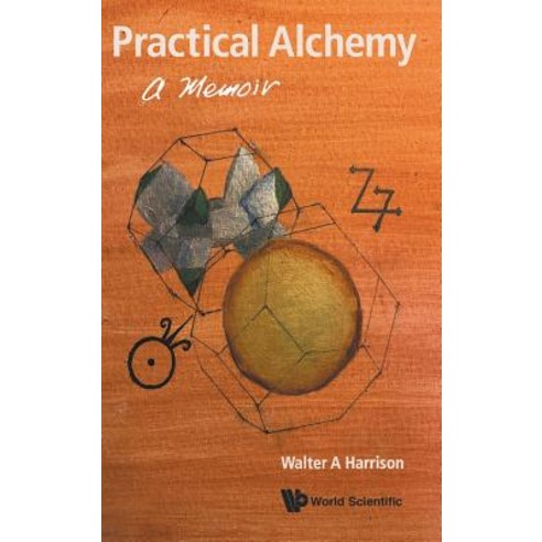 (영문도서) Practical Alchemy: A Memoir Hardcover, World Scientific Publishing..., English, 9789813277571