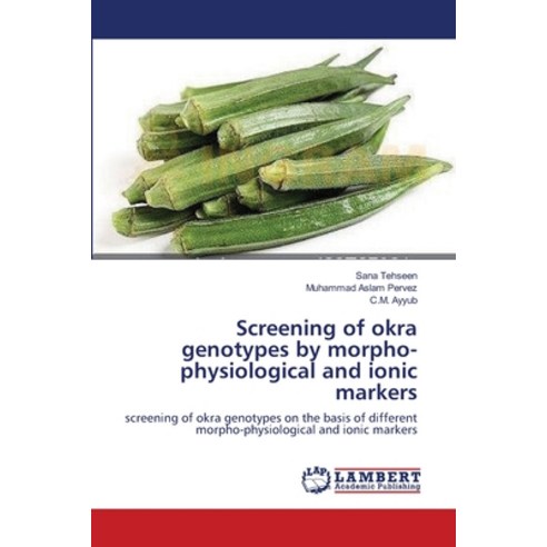 (영문도서) Screening of okra genotypes by morpho-physiological and ionic markers Paperback, LAP Lambert Academic Publis..., English, 9783659105586