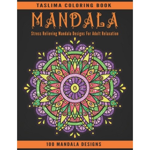 Mandala: 100 Stress Relieving Mandala Designs For Adult Relaxation - An Adult Coloring Book with int... Paperback, Independently Published, English, 9798570095670