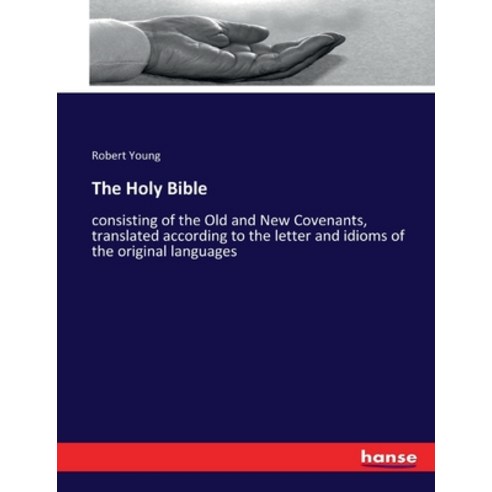 (영문도서) The Holy Bible: consisting of the Old and New Covenants translated according to the letter a... Paperback, Hansebooks, English, 9783337100452