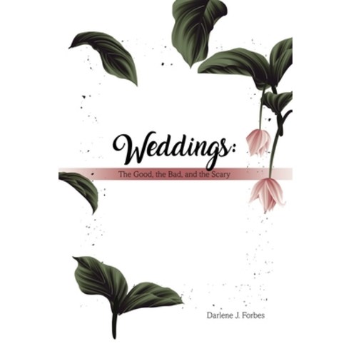 (영문도서) Weddings: The Good the Bad and the Scary Paperback, Dorrance Publishing Co., English, 9781636612706
