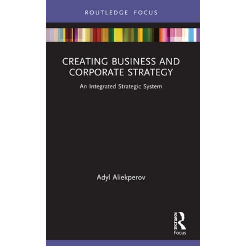 (영문도서) Creating Business and Corporate Strategy: An Integrated Strategic System Paperback, Routledge, English, 9781032000633
