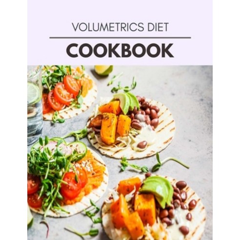 Volumetrics Diet Cookbook: The Ultimate Guidebook Ketogenic Diet Lifestyle for Seniors Reset Their M... Paperback, Independently Published, English, 9798581228111