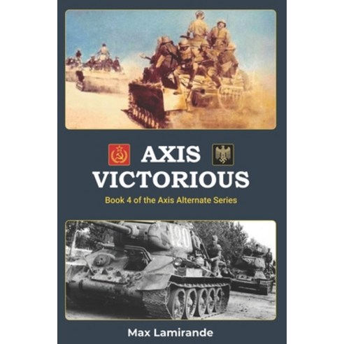 (영문도서) Axis Victorious: Book 4 of the Axis Alternate Series Paperback, Independently Published, English, 9798876616265