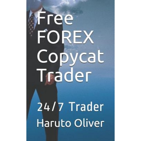 (영문도서) Free FOREX Copycat Trader: 24/7 Trader Paperback, Independently Published, English, 9781549552427