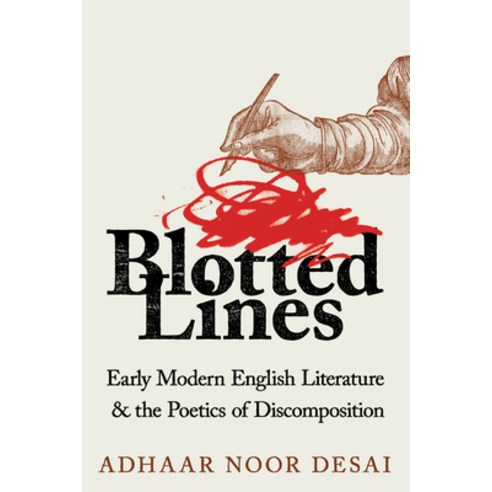 (영문도서) Blotted Lines: Early Modern English Literature and the Poetics of Discomposition Hardcover, Cornell University Press, 9781501769832