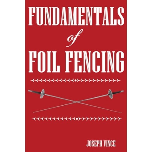 (영문도서) Fundamentals of Foil Fencing Paperback, Budoworks, English, 9781958425091