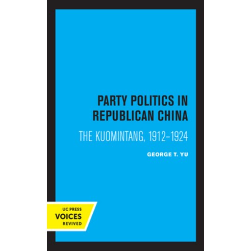 Party Politics in Republican China: The Kuomintang 1912-1924 Hardcover, University of California Press, English, 9780520369412