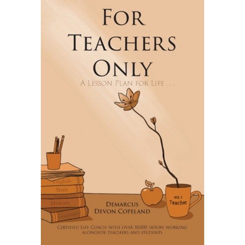 (영문도서) For Teachers Only: A Lesson Plan for Life... Paperback, Booklogix, English, 9781665303927