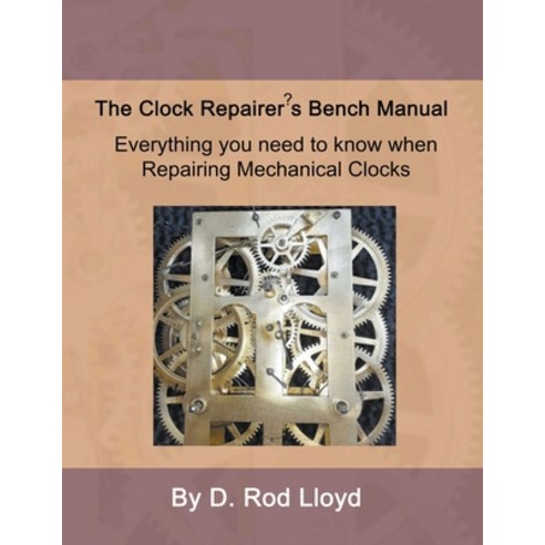(영문도서) Clock Repairer''s Bench Manual Paperback, D. Rod Lloyd