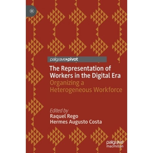 (영문도서) The Representation of Workers in the Digital Era: Organizing a Heterogeneous Workforce Hardcover, Palgrave MacMillan, English, 9783031046513