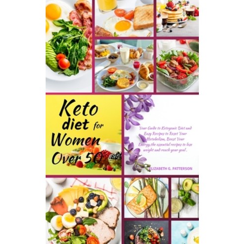 (영문도서) Keto diet for Women Over 50: Your Guide to Ketogenic Diet and Easy Recipes to Reset Your Meta... Hardcover, Elizabeth G. Patterson, English, 9781892502803